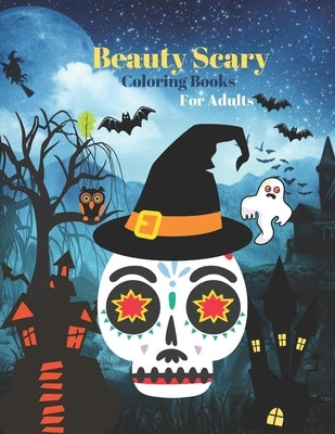 Beauty Scary Coloring Books For Adults: A Goregeous Stress Relieving Horror Coloring Book. Paperback Independently Published