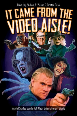 It Came from the Video Aisle!: Inside Charles Band's Full Moon Entertainment Studio Paperback Schiffer Publishing