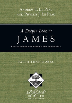 A Deeper Look at James: Faith That Works Paperback IVP Connect