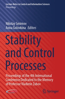 Stability and Control Processes: Proceedings of the 4th International Conference Dedicated to the Memory of Professor Vladimir Zubov Paperback Springer