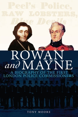 Paperback copy of "Rowan and Mayne: A Biography of the First Police Commissioners" by Mango Books, featuring a book cover image.