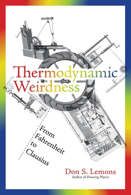 Thermodynamic Weirdness: From Fahrenheit to Clausius Paperback MIT Press