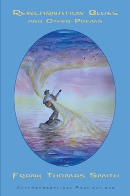 Reincarnation Blues: And Other Poems Paperback Anthroposophical Publications
