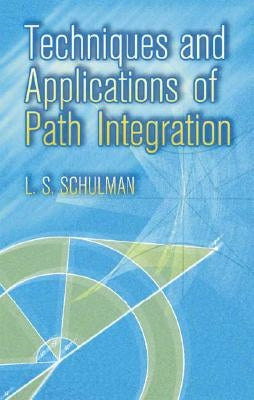 Techniques and Applications of Path Integration Paperback Dover Publications
