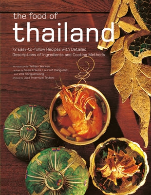 The Food of Thailand: 72 Easy-To-Follow Recipes with Detailed Descriptions of Ingredients and Cooking Methods Paperback Periplus Editions