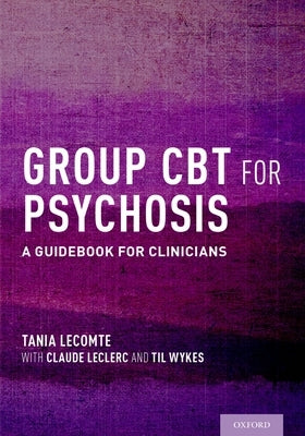 Group CBT for Psychosis: A Guidebook for Clinicians Paperback Oxford University Press, USA