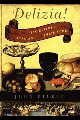 Delizia!: The Epic History of the Italians and Their Food Atria Books