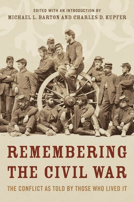 Remembering the Civil War: The Conflict as Told by Those Who Lived It Paperback Lyons Press