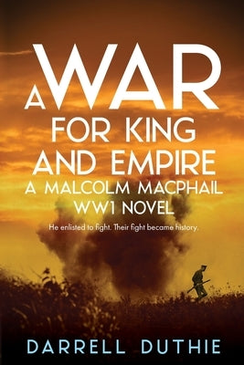 A War for King and Empire: A Malcolm MacPhail WW1 novel Paperback Esdorn Editions
