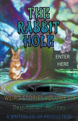 The Rabbit Hole Weird Stories Destination: Journey Paperback Thomas Wolosz