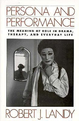 Persona and Performance: The Meaning of Role in Drama, Therapy, and Everyday Life Paperback Guilford Publications