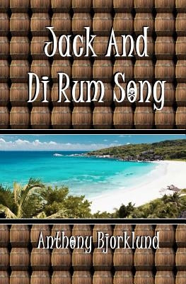 Jack And Di Rum Song: The second book in The Island Series, and the sequel to "I'm Gonna Live My Life Like A Jimmy Buffett Song". Paperback Createspace Independent Publishing Platform