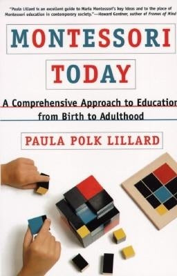 Montessori Today: A Comprehensive Approach to Education from Birth to Adulthood Paperback Schocken Books Inc