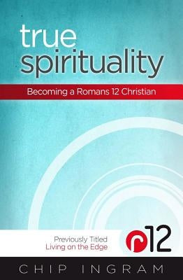 True Spirituality: Becoming a Romans 12 Christian Paperback Howard Books