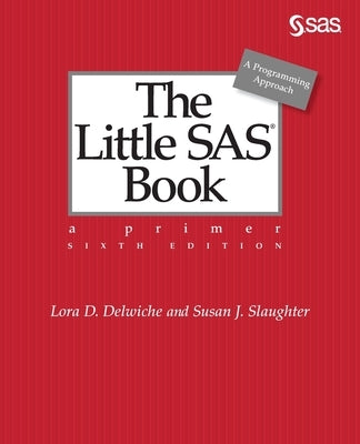 The Little SAS Book: A Primer, Sixth Edition Paperback SAS Institute