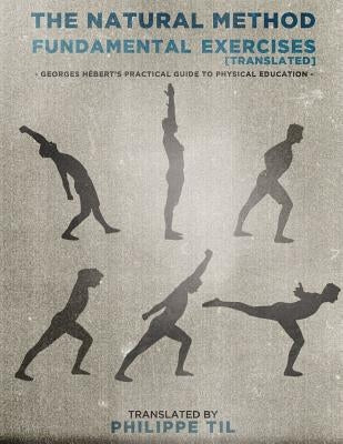 The Natural Method: Fundamental Exercises Paperback Createspace Independent Publishing Platform