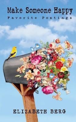 Make Someone Happy: Favorite Postings Paperback Createspace Independent Publishing Platform