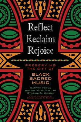 Reflect, Reclaim, Rejoice: Preserving the Gift of Black Sacred Music Paperback Discipleship Resources