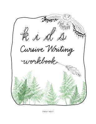 Kids Cursive Writing Workbook: Beginners Cursive Writing Practice Paperback Independently Published