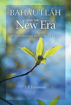 Baha'u'llah and the New Era: An Introduction to the Baha'i Faith Paperback Baha'i Publishing