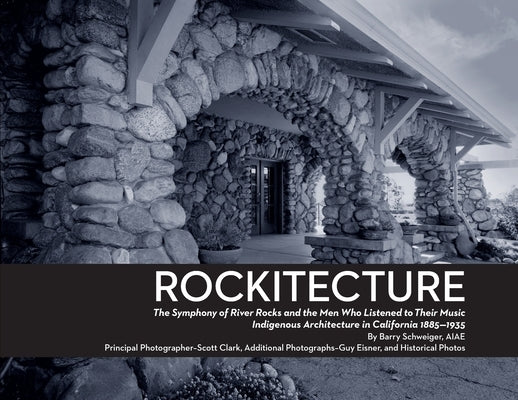 Rockitecture: A symphony of river rocks the men who listened to their music Paperback Barry Schweiger