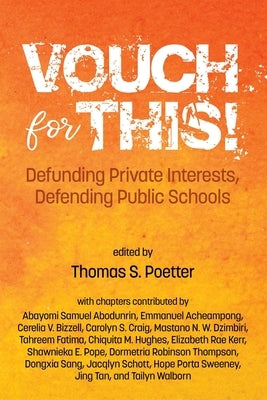 Vouch for This!: Defunding Private Interests, Defending Public Schools Paperback Information Age Publishing