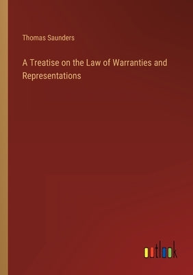 A Treatise on the Law of Warranties and Representations Paperback Outlook Verlag
