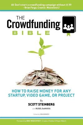The Crowdfunding Bible: How to Raise Money for Any Startup, Video Game or Project Paperback Lulu.com
