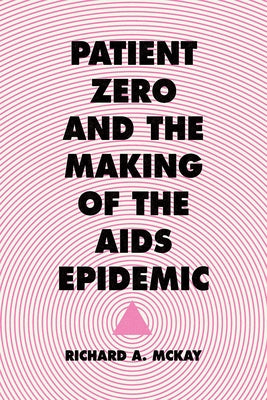 Patient Zero and the Making of the AIDS Epidemic Paperback University of Chicago Press