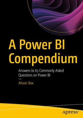 A Power Bi Compendium: Answers to 65 Commonly Asked Questions on Power Bi Paperback Apress