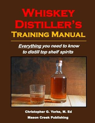 Whiskey Distiller's Training Manual Paperback Mason Creek Publishing