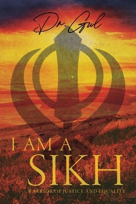 I am a Sikh: Warrior of Justice and Equality Paperback Palmetto Publishing