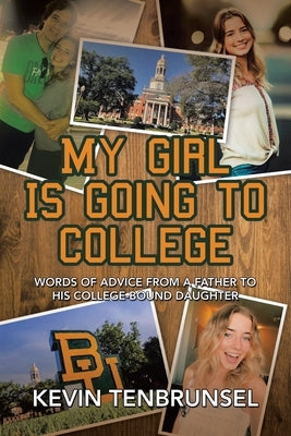 My Girl Is Going to College: Words of Advice from a Father to His College-Bound Daughter Paperback iUniverse