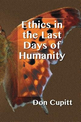 Ethics in the Last Days of Humanity Paperback Polebridge Press
