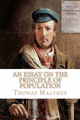 An Essay on the Principle of Population Paperback Createspace Independent Publishing Platform