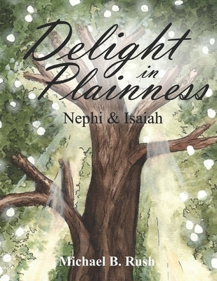 Delight in Plainness: Nephi & Isaiah Paperback Independently Published