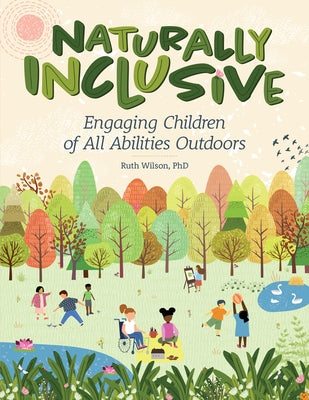 Naturally Inclusive: Engaging Children of All Abilities Outdoors Paperback Gryphon House