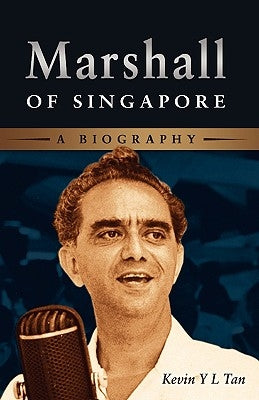 Marshall of Singapore: A Biography by Tan, Kevin