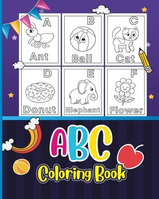 ABC Coloring Book for 3-5 Ages: Animals, Birds, Vehicles, Fruits, Toys & Alphabets For Boys & Girls Paperback Blurb