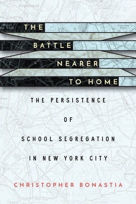 The Battle Nearer to Home: The Persistence of School Segregation in New York City Paperback Stanford University Press