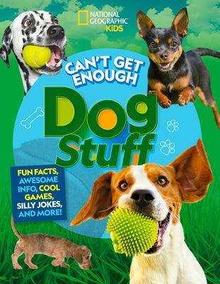 Can't Get Enough Dog Stuff: Fun Facts, Awesome Info, Cool Games, Silly Jokes, and More! Paperback National Geographic Kids