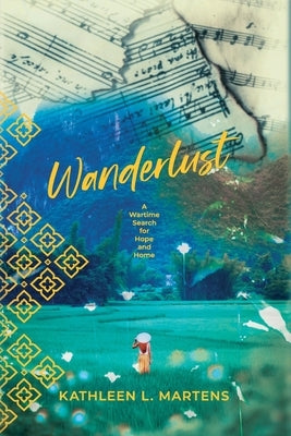 Wanderlust: A Wartime Search for Hope and Home Paperback Byzantium Sky Press, LLC