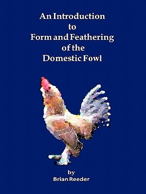 An Introduction to Form and Feathering of the Domestic Fowl Paperback Authorhouse
