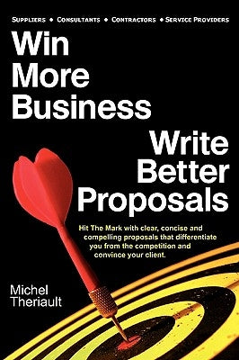Win More Business - Write Better Proposals Paperback Woodstone Press