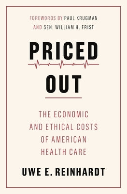 Priced Out: The Economic and Ethical Costs of American Health Care Paperback Princeton University Press