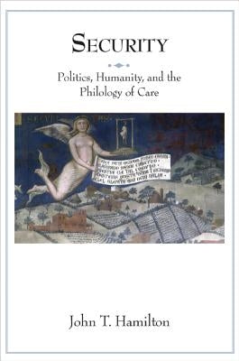 Security: Politics, Humanity, and the Philology of Care Paperback Princeton University Press