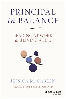 Principal in Balance: Leading at Work and Living a Life Paperback Jossey-Bass