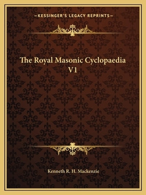 The Royal Masonic Cyclopaedia V1 Paperback Kessinger Publishing
