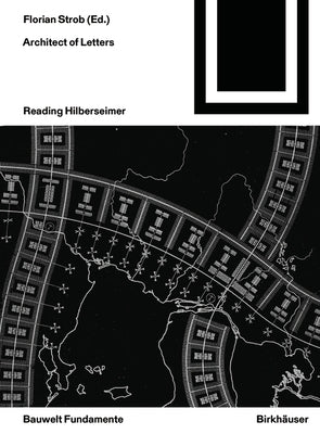 Architect of Letters: Reading Hilberseimer Paperback Birkhauser