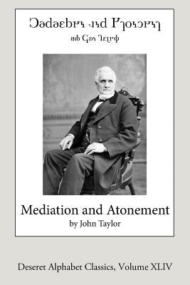Mediation and Atonement (Deseret Alphabet Edition) Paperback Createspace Independent Publishing Platform